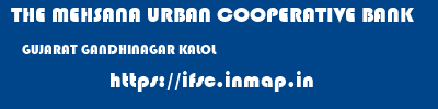THE MEHSANA URBAN COOPERATIVE BANK  GUJARAT GANDHINAGAR KALOL   ifsc code